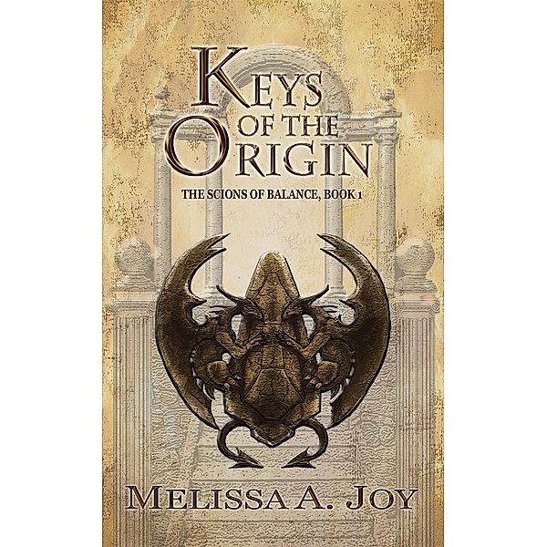 Keys of the Origin (Scions of Balance, #1) / Scions of Balance, Melissa A. Joy