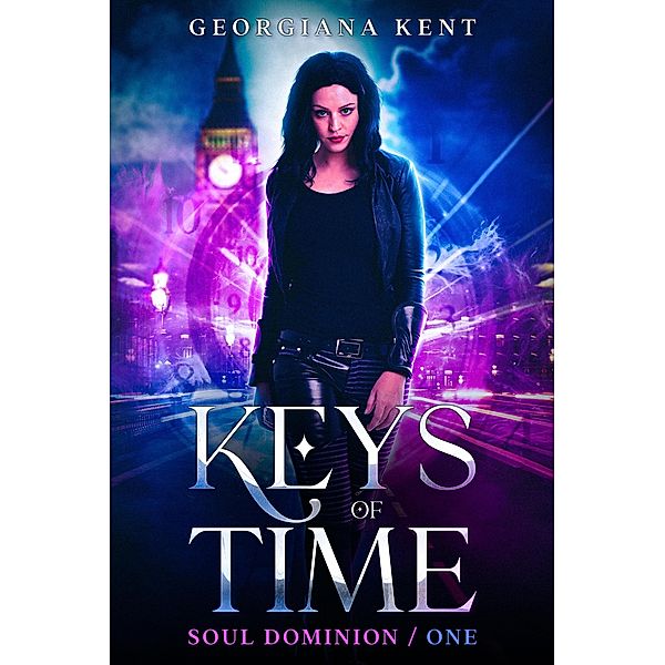 Keys of Time (Soul Dominion, #1) / Soul Dominion, Georgiana Kent