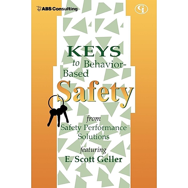 Keys to Behavior-Based Safety, E. Scott Geller