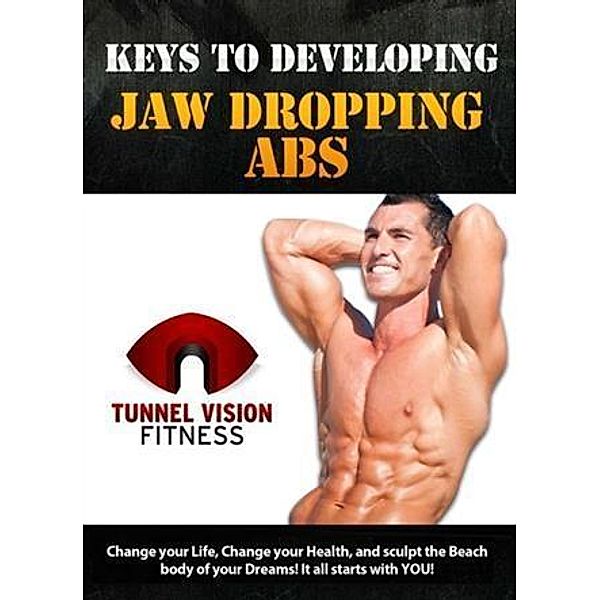 Keys to Developing Jaw Dropping Abs, John Levy