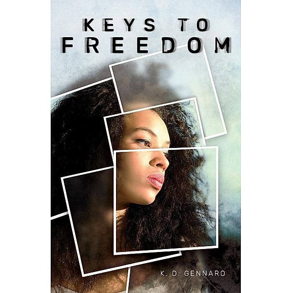 Keys to Freedom, K. D Gennaro K. D