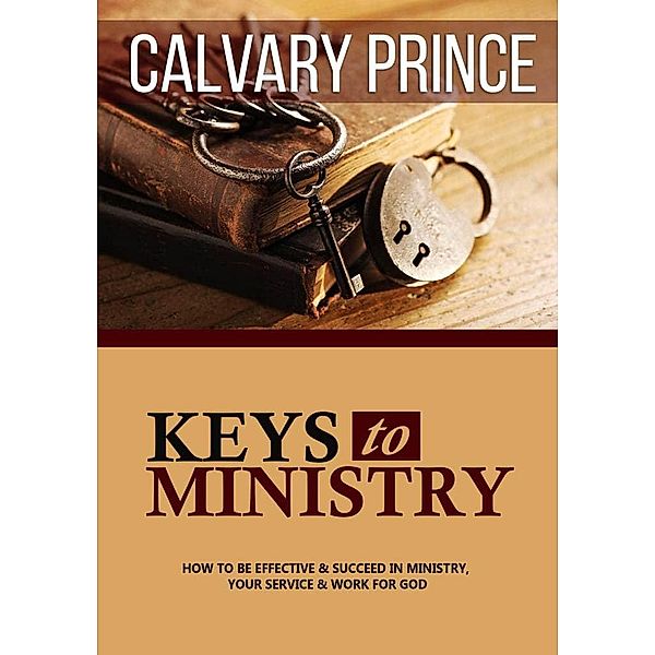 Keys to Ministry (Ministry and Pastoral Resource, #2) / Ministry and Pastoral Resource, Calvary Prince