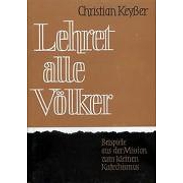 Keysser, C: Lehret alle Völker, Christian Keysser