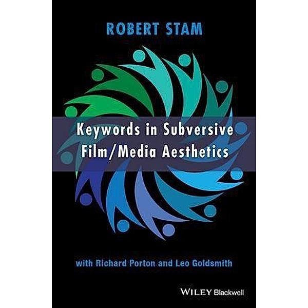 Keywords in Subversive Film / Media Aesthetics, Robert Stam, Richard Porton, Leo Goldsmith