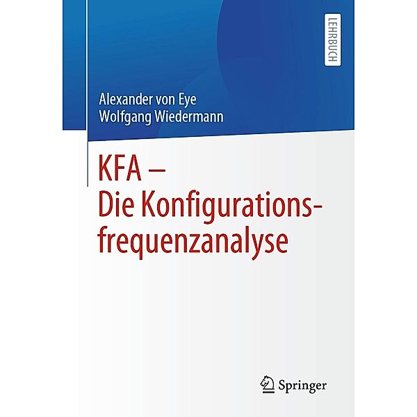 KFA - Die Konfigurationsfrequenzanalyse, Alexander von Eye, Wolfgang Wiedermann