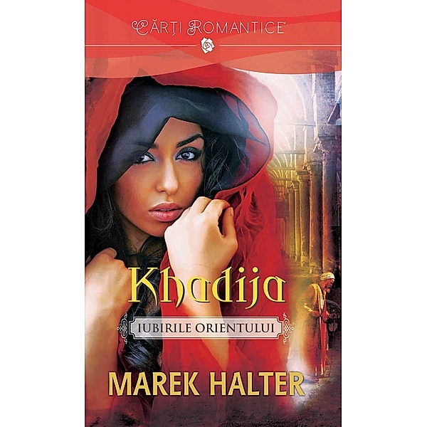 Khadija - Iubirile Orientului / Car¿i romantice, Marek Halter