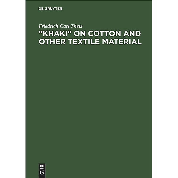 Khaki on cotton and other textile material, Friedrich Carl Theis