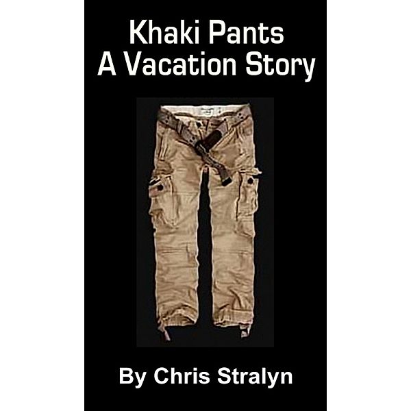 Khaki Pants: A Vacation Story, Chris Stralyn