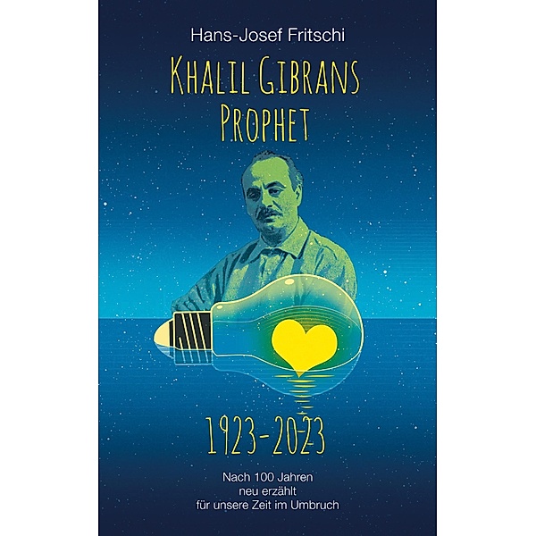 Khalil Gibrans Prophet 1923-2023, Hans-Josef Fritschi