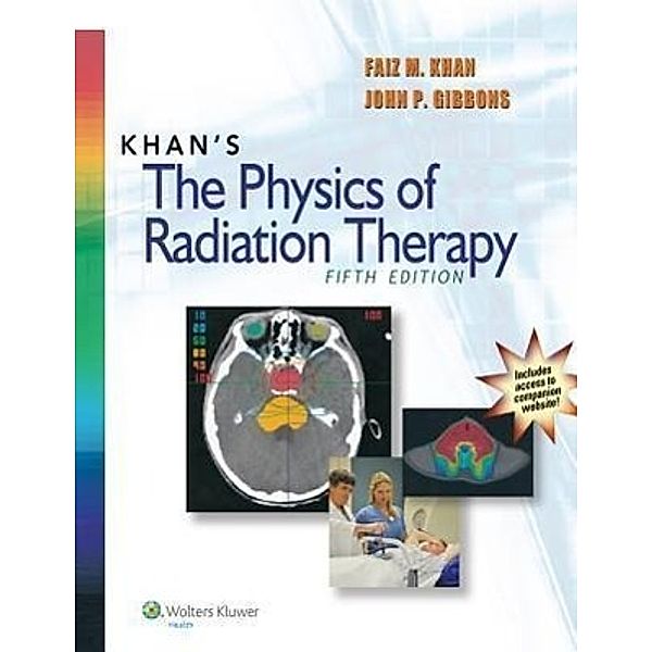 Khan, F: Khan's The Physics of Radiation Therapy, Faiz M. Khan, John P. Gibbons