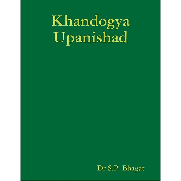 Khandogya Upanishad, Dr S.P. Bhagat