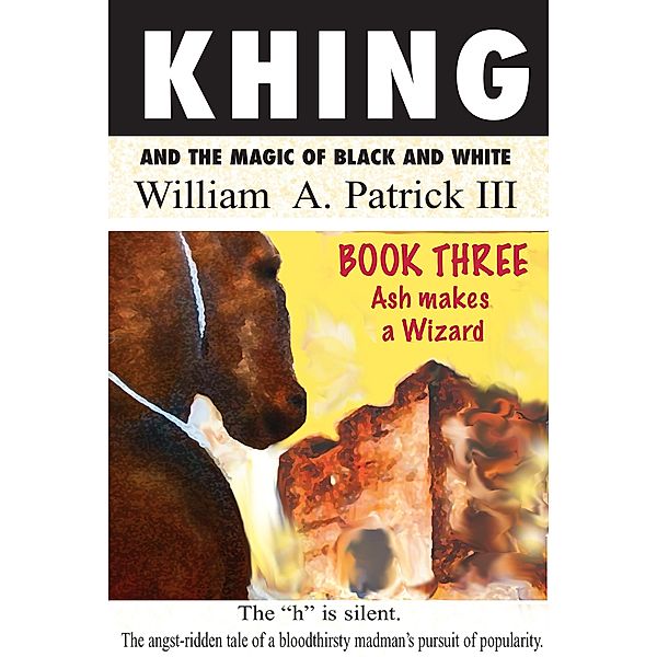 Khing and the Magic of Black and White - Book Three Ash Makes a Wizard, William A. Patrick