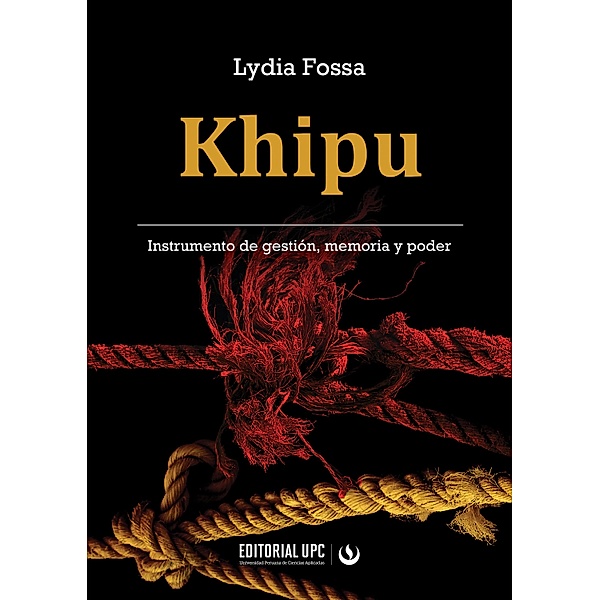 Khipu. Instrumento de gestión, memoria y poder, Lydia Fossa