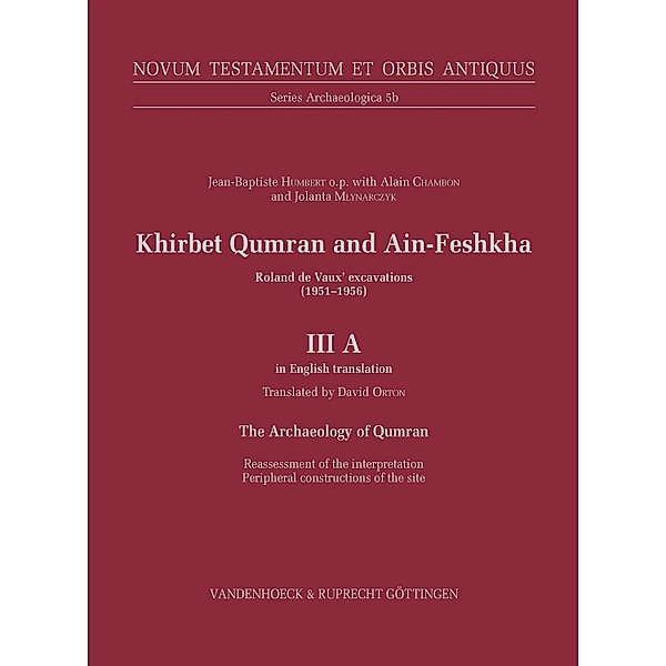 Khirbet Qumran and Ain-Feshkha III A (in English translation) / Novum Testamentum et Orbis Antiquus. Series Archaeologica, Jean-Baptiste Humbert