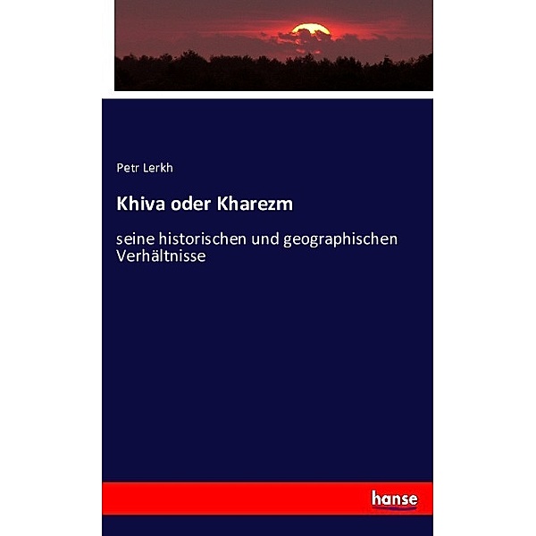 Khiva oder Kharezm, Petr Lerkh