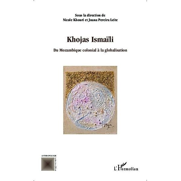 Khojas Ismaili du Mozambique colonial a la globalisation / Hors-collection, Nicole Khouri