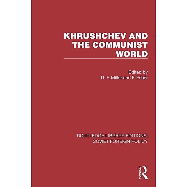 Khrushchev and the Communist World, F. Fehér