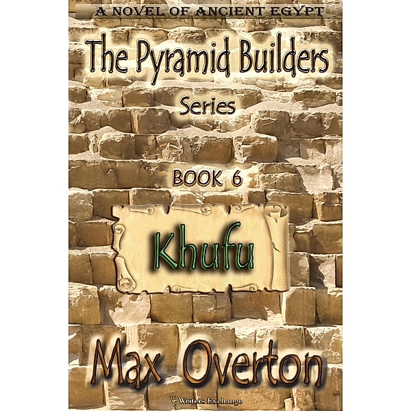 Khufu (The Pyramid Builders, #6) / The Pyramid Builders, Max Overton