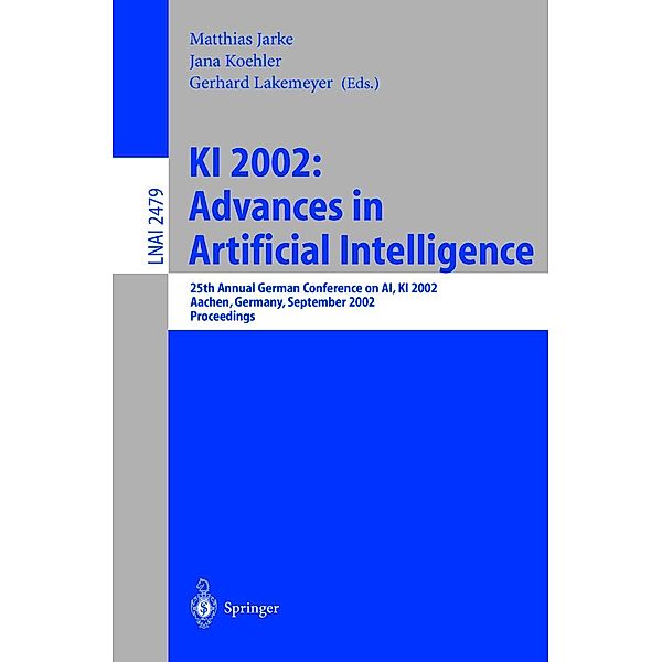 KI 2002: Advances in Artificial Intelligence / Lecture Notes in Computer Science Bd.2479