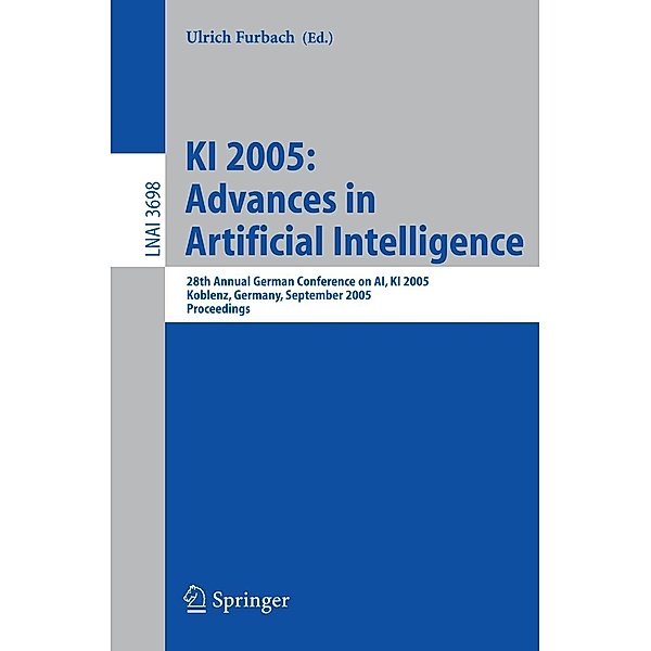 KI 2005: Advances in Artificial Intelligence / Lecture Notes in Computer Science Bd.3698