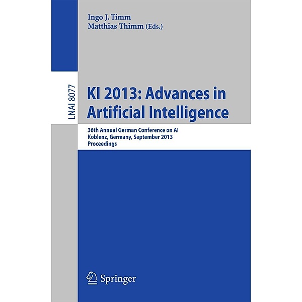KI 2013: Advances in Artificial Intelligence / Lecture Notes in Computer Science Bd.8077