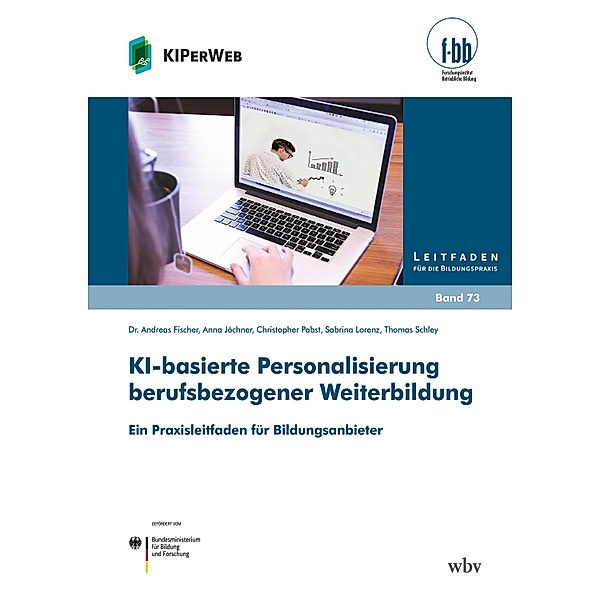 KI-basierte Personalisierung berufsbezogener Weiterbildung, Andreas Fischer, Anna Jöchner, Christopher Pabst, Sabrina Lorenz, Thomas Schley