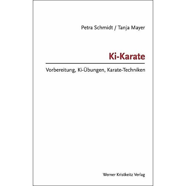 Ki-Karate - Vorbereitung, Ki-Übungen, Karate-Techniken, Petra Schmidt, Tanja Mayer