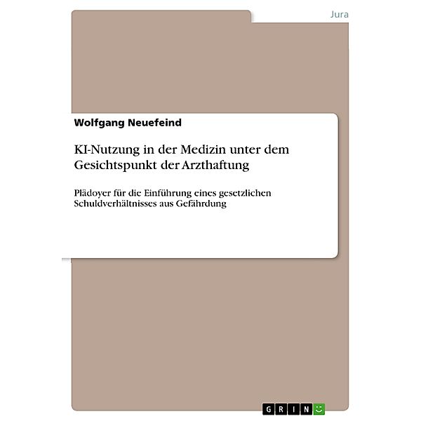 KI-Nutzung in der Medizin unter dem Gesichtspunkt der Arzthaftung, Wolfgang Neuefeind