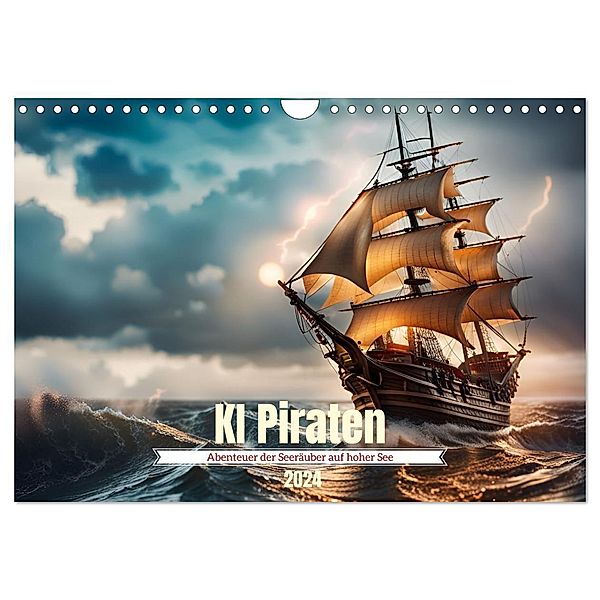 KI Piraten - Abenteuer der Seeräuber auf hoher See (Wandkalender 2024 DIN A4 quer), CALVENDO Monatskalender, Claudia Schimmack