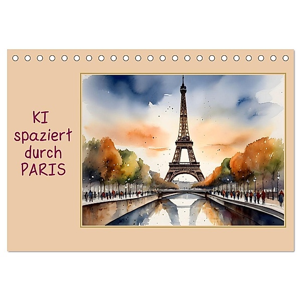 KI spaziert durch Paris (Tischkalender 2025 DIN A5 quer), CALVENDO Monatskalender, Calvendo, Issa Bild