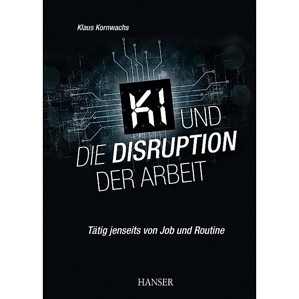 KI und die Disruption der Arbeit, Klaus Kornwachs