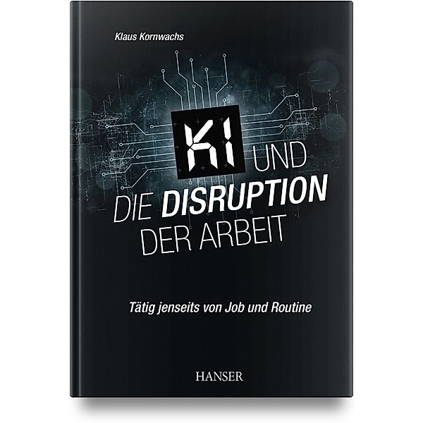 KI und die Disruption der Arbeit, Klaus Kornwachs