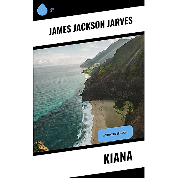 Kiana, James Jackson Jarves