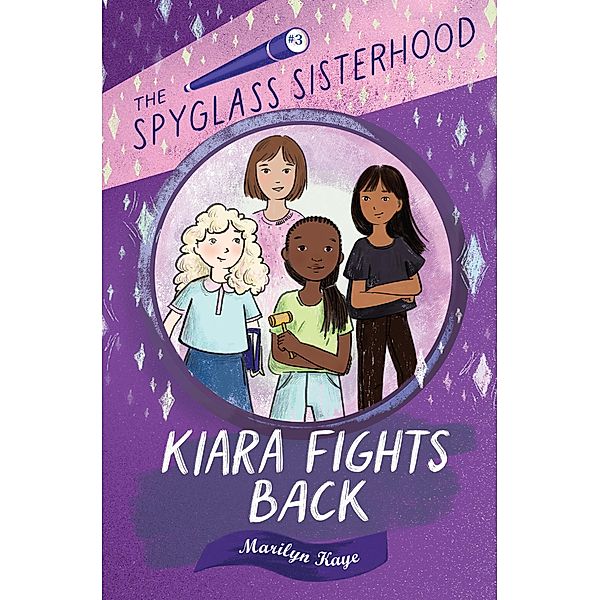 Kiara Fights Back / The Spyglass Sisterhood Bd.3, Marilyn Kaye