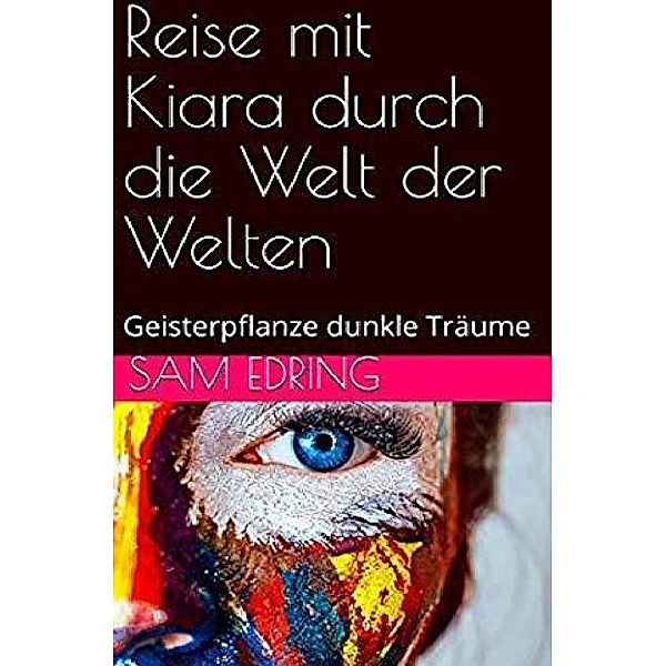 Kiara Oh / Reise mit Kiara durch die Welt der Welten, Sam Edring