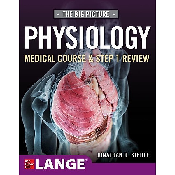 Kibble, J: Big Picture Physiology-Medical Course and Step 1, Jonathan D. Kibble
