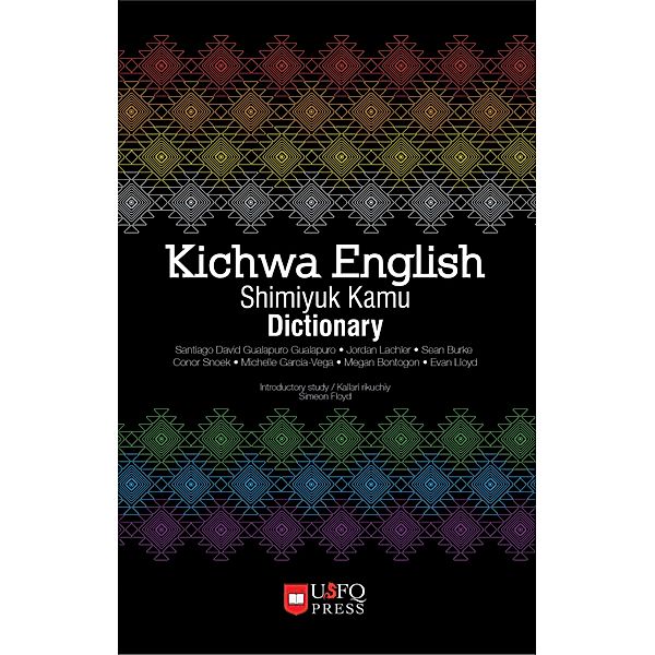 Kichwa English Shimiyuk Kamu Dictionary, Santiago David Gualapuro Gualapuro, Jordan Lachler, Sean Burke, Conor Snoek, Michelle García-Vega, Megan Bontogon, Evan Lloyd