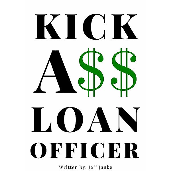 Kick A$$ Loan Officer, Jeff Janke