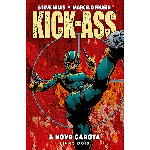 Kick-Ass: A Nova Garota vol. 02 / Kick-Ass: a nova garota Bd.2, Steve Niles