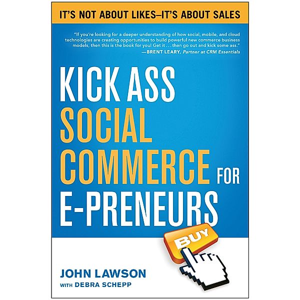 Kick Ass Social Commerce for E-preneurs, John Lawson, Debra Schepp