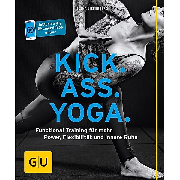 Kick Ass Yoga / GU Körper & Seele Ratgeber Fitness, Jelena Lieberberg