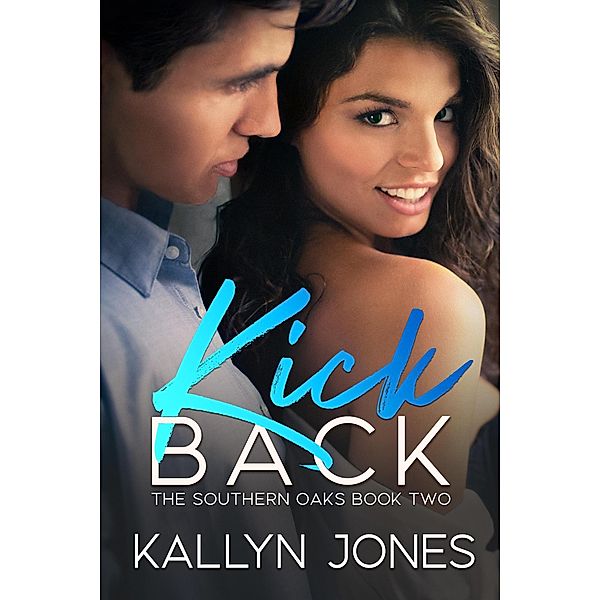 Kick Back (The Southern Oaks, #2) / The Southern Oaks, Kallyn Jones
