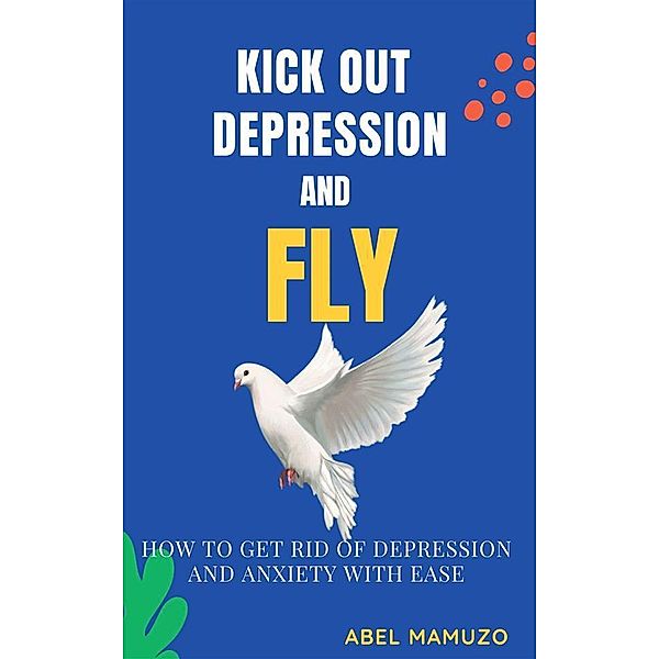 Kick Out Depression and Fly, Abel Mamuzo