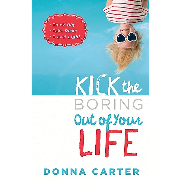 Kick the Boring Out of Your Life, Donna Carter