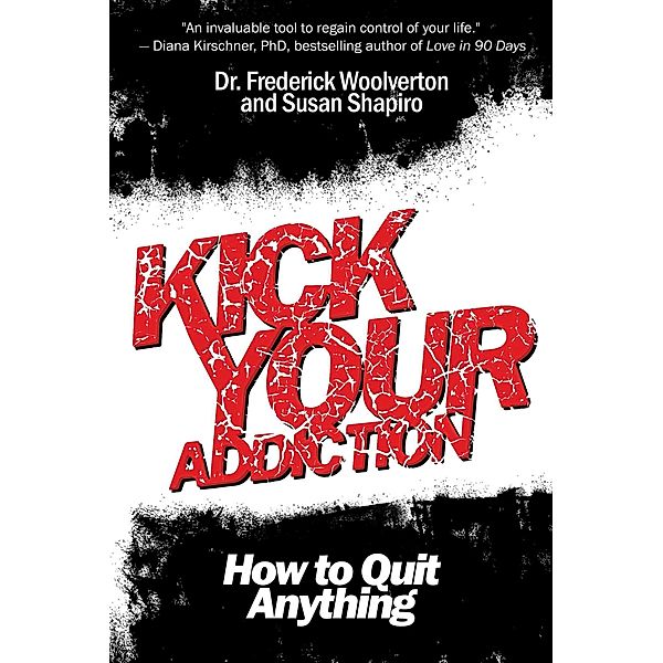 Kick Your Addiction, Frederick Woolverton, Susan Shapiro