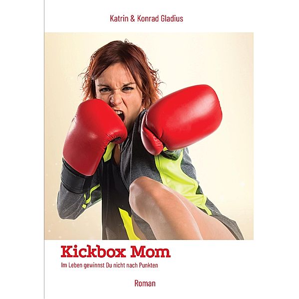 Kickbox Mom, Katrin Gladius, Konrad Gladius