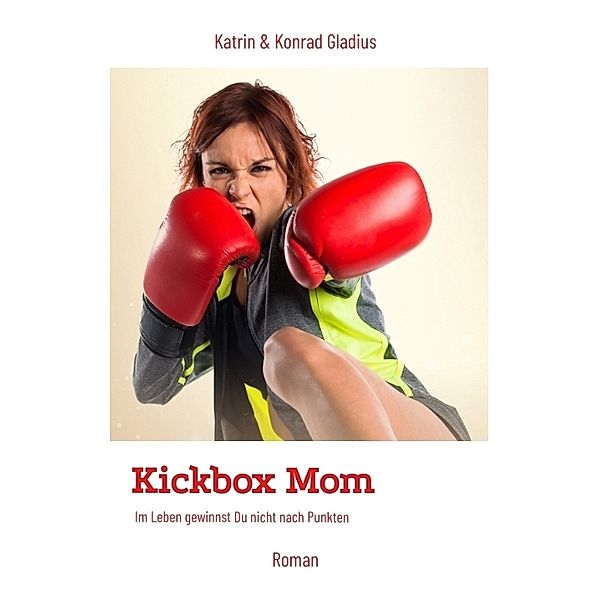 Kickbox Mom, Katrin Gladius, Konrad Gladius