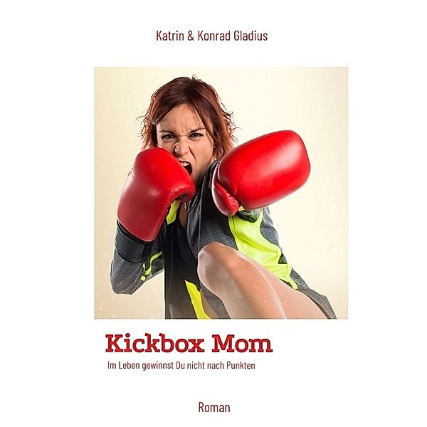 Kickbox Mom, Katrin Gladius, Konrad Gladius