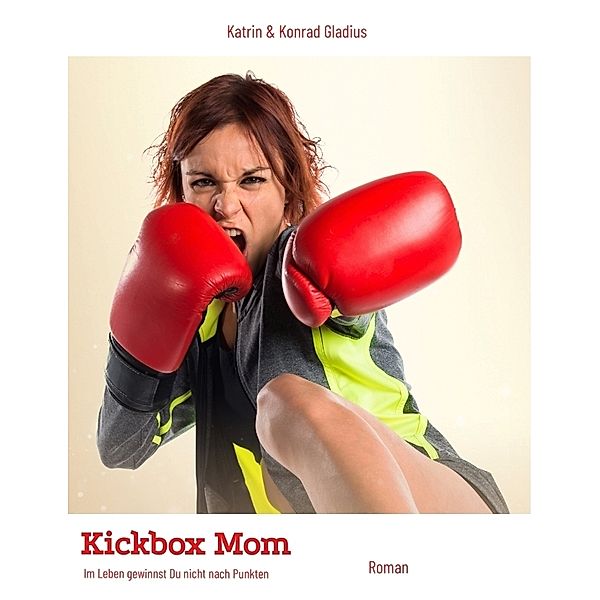 Kickbox Mom, Katrin Gladius, Konrad Gladius