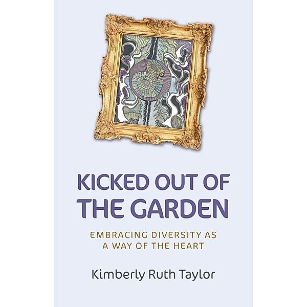 Kicked Out of the Garden, Kimberly Ruth Taylor